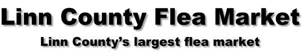 Linn County Flea Market Linn County’s largest flea market